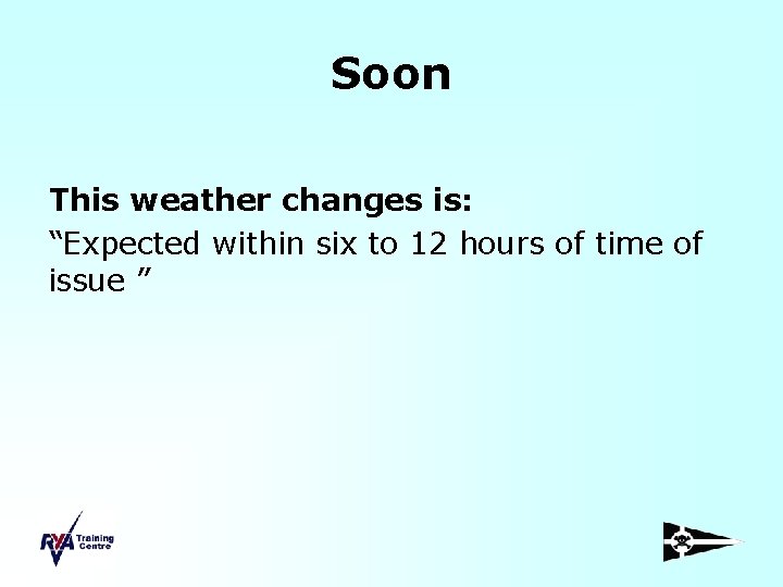 Soon This weather changes is: “Expected within six to 12 hours of time of