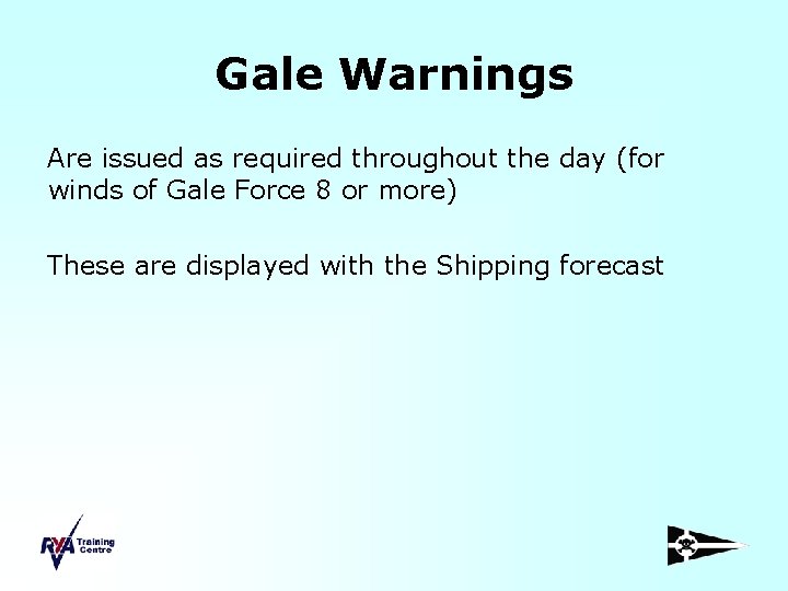 Gale Warnings Are issued as required throughout the day (for winds of Gale Force