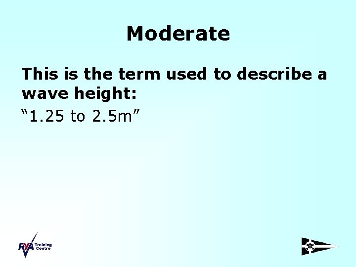 Moderate This is the term used to describe a wave height: “ 1. 25