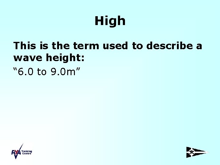 High This is the term used to describe a wave height: “ 6. 0