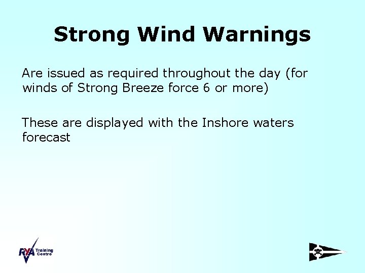 Strong Wind Warnings Are issued as required throughout the day (for winds of Strong