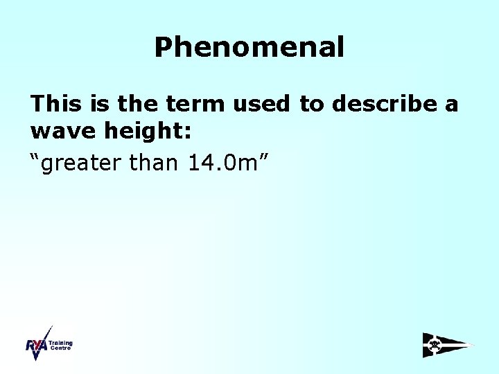 Phenomenal This is the term used to describe a wave height: “greater than 14.