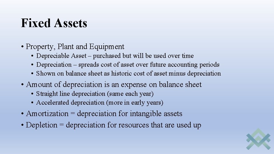 Fixed Assets • Property, Plant and Equipment • Depreciable Asset – purchased but will