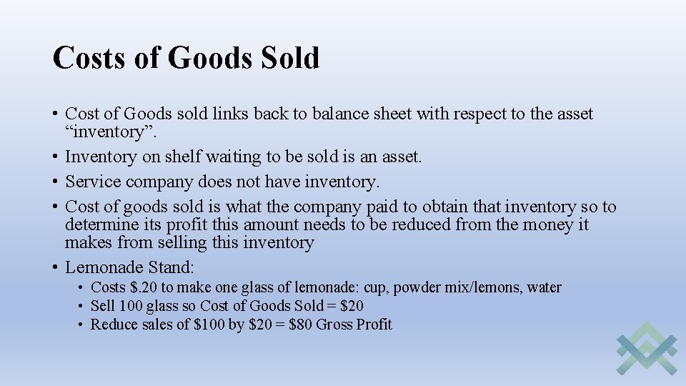 Costs of Goods Sold • Cost of Goods sold links back to balance sheet