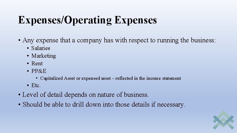 Expenses/Operating Expenses • Any expense that a company has with respect to running the