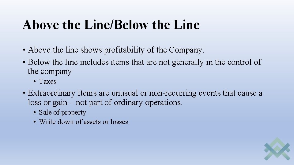 Above the Line/Below the Line • Above the line shows profitability of the Company.