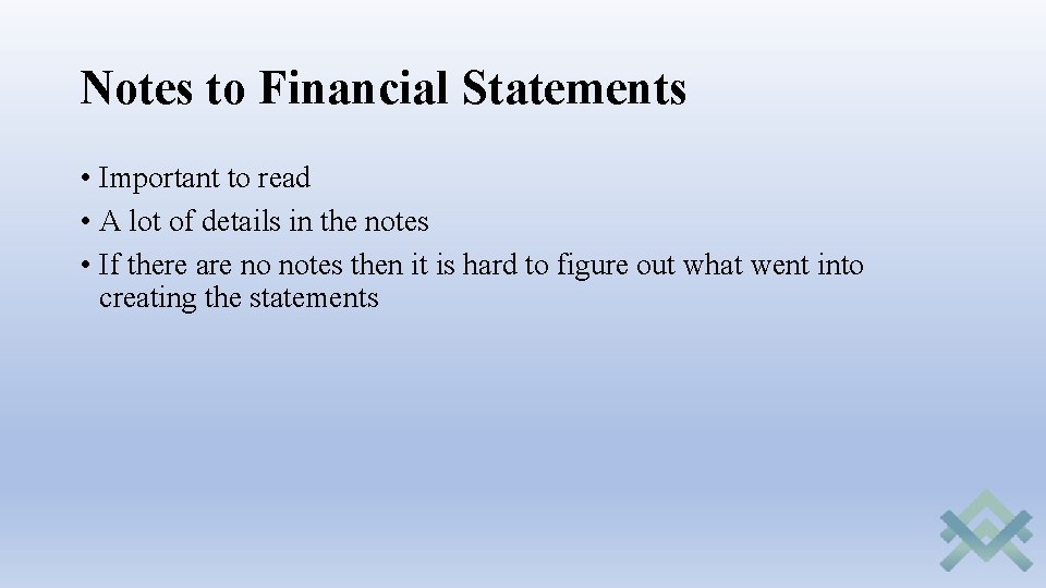 Notes to Financial Statements • Important to read • A lot of details in