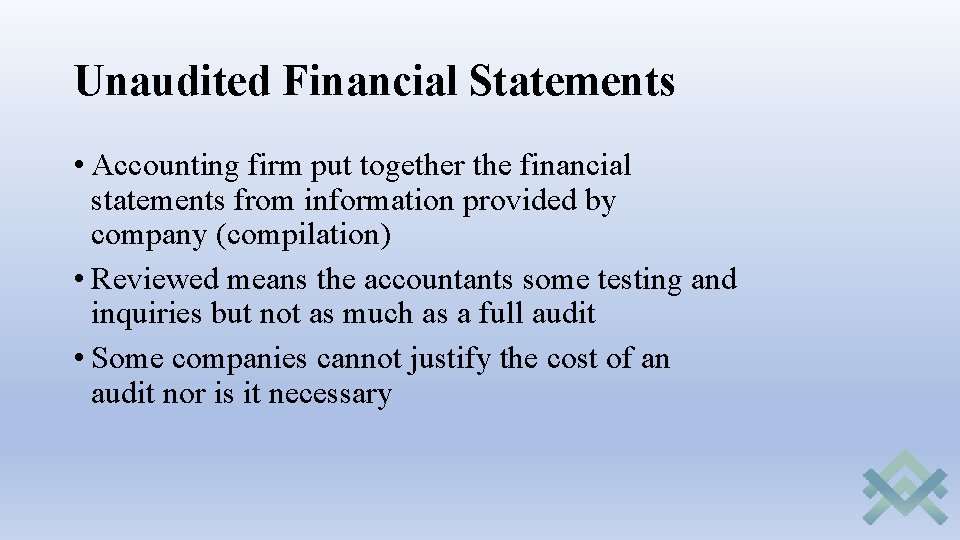 Unaudited Financial Statements • Accounting firm put together the financial statements from information provided