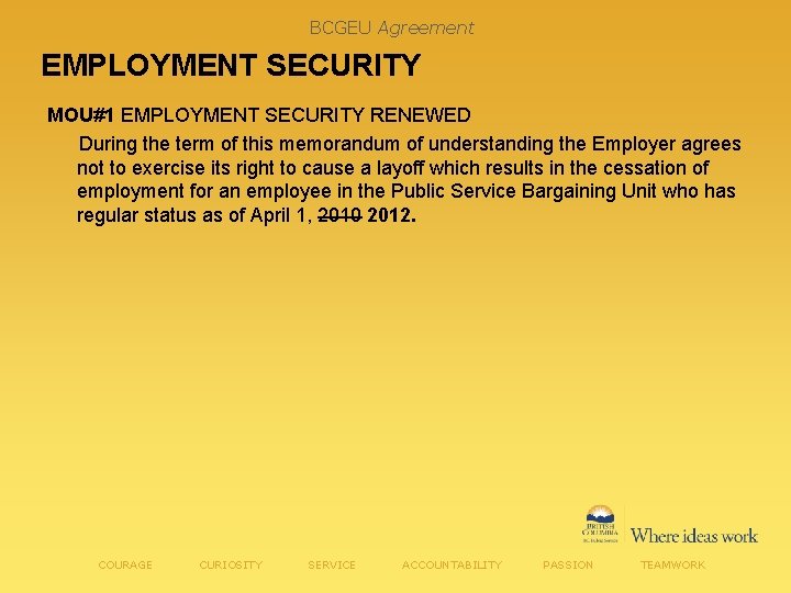 BCGEU Agreement EMPLOYMENT SECURITY MOU#1 EMPLOYMENT SECURITY RENEWED During the term of this memorandum