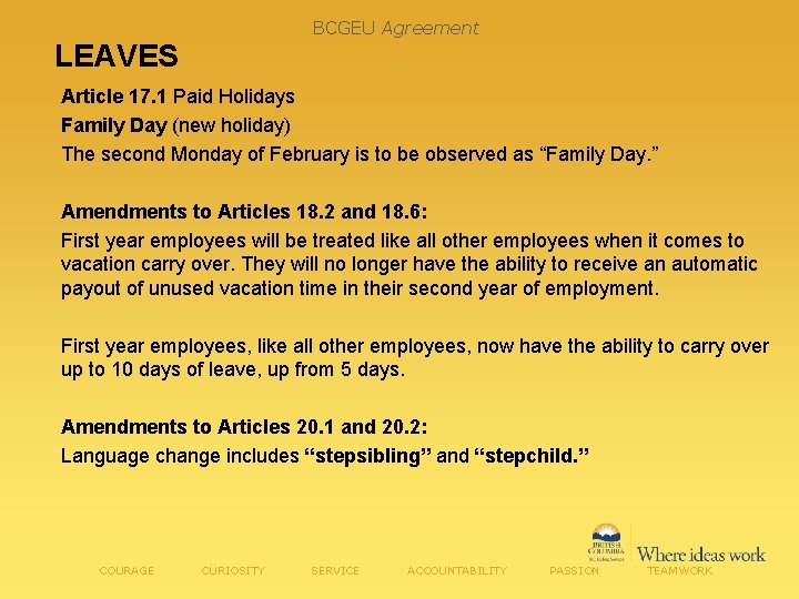 BCGEU Agreement LEAVES Article 17. 1 Paid Holidays Family Day (new holiday) The second