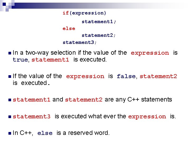 if(expression) statement 1; else statement 2; statement 3; n In a two-way selection if if(expression) statement 1; else statement 2; statement 3; n In a two-way selection if