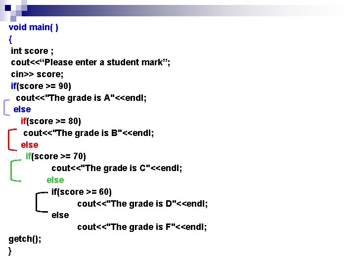 void main( ) { int score ; cout<<“Please enter a student mark”; cin>> score; void main( ) { int score ; cout<<“Please enter a student mark”; cin>> score;