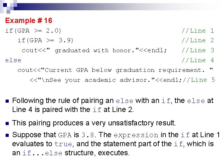 Example # 16 if(GPA >= 2. 0) //Line if(GPA >= 3. 9) //Line cout<<"