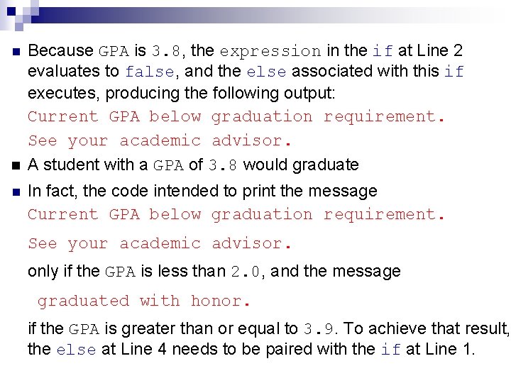 n Because GPA is 3. 8, the expression in the if at Line 2