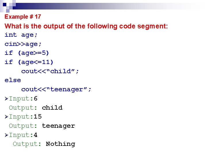 Example # 17 What is the output of the following code segment: int age;