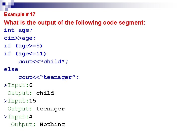 Example # 17 What is the output of the following code segment: int age; Example # 17 What is the output of the following code segment: int age;