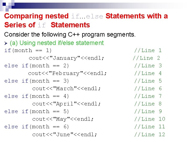 Comparing nested if. . . else Statements with a Series of if Statements Consider Comparing nested if. . . else Statements with a Series of if Statements Consider