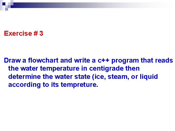 Exercise # 3 Draw a flowchart and write a c++ program that reads the