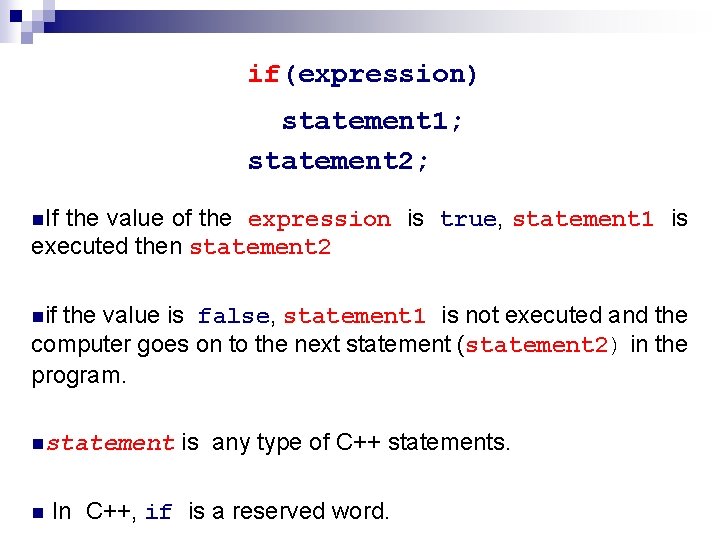 if(expression) statement 1; statement 2; n. If the value of the expression is true,