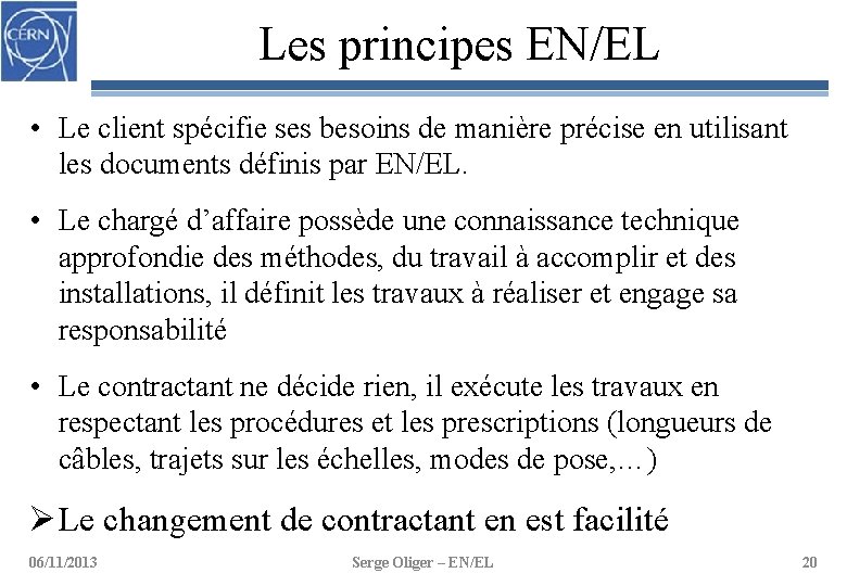 Les principes EN/EL • Le client spécifie ses besoins de manière précise en utilisant