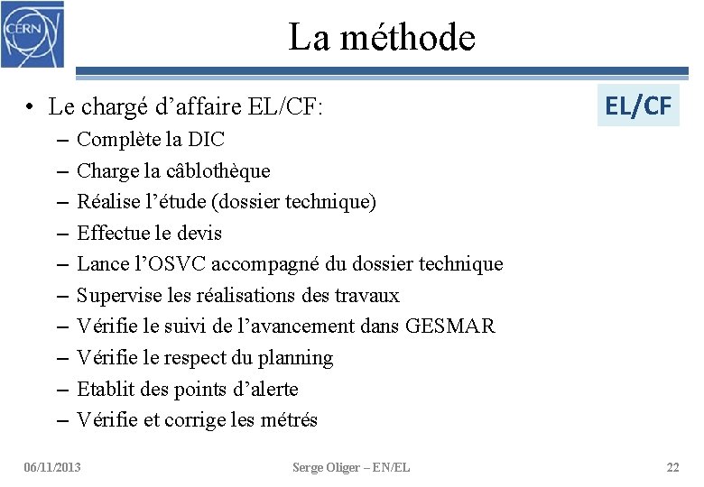 La méthode • Le chargé d’affaire EL/CF: – – – – – EL/CF Complète