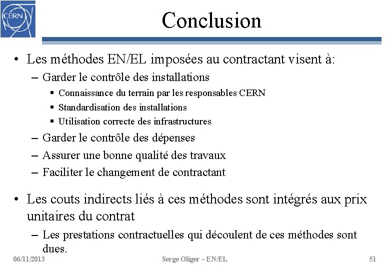 Conclusion • Les méthodes EN/EL imposées au contractant visent à: – Garder le contrôle