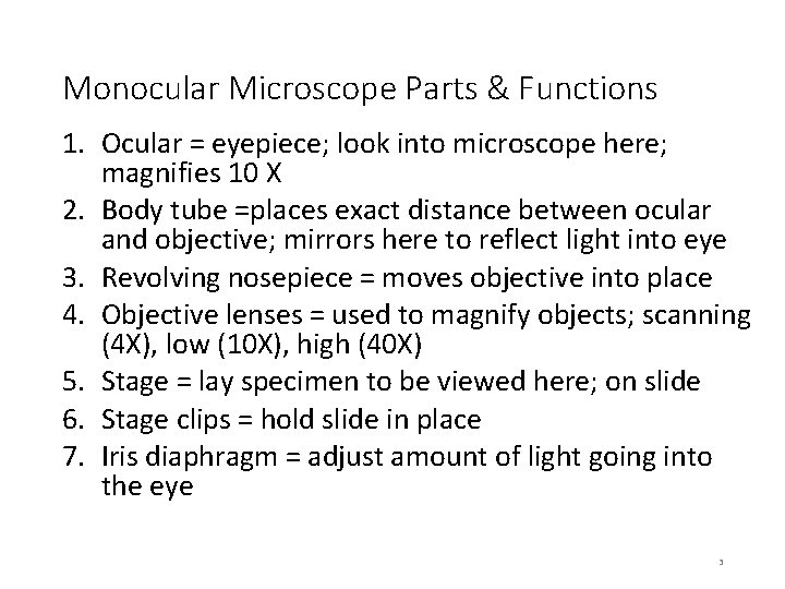 Monocular Microscope Parts & Functions 1. Ocular = eyepiece; look into microscope here; magnifies