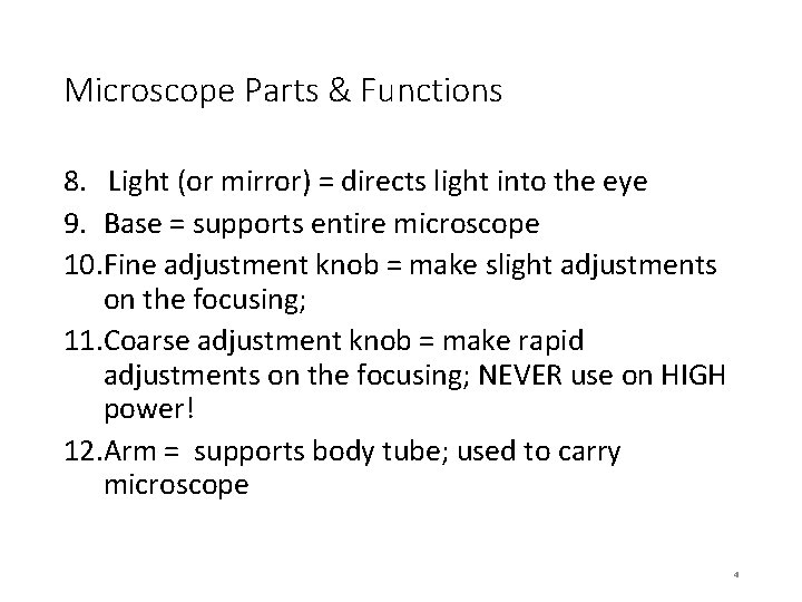 Microscope Parts & Functions 8. Light (or mirror) = directs light into the eye
