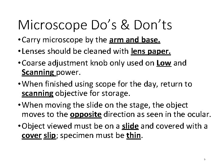 Microscope Do’s & Don’ts • Carry microscope by the arm and base. • Lenses