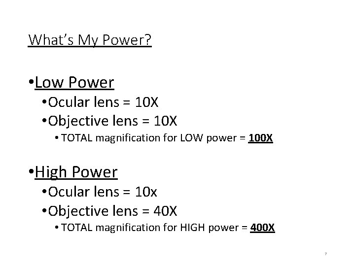 What’s My Power? • Low Power • Ocular lens = 10 X • Objective