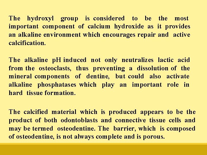 The hydroxyl group is considered to be the most important component of calcium hydroxide