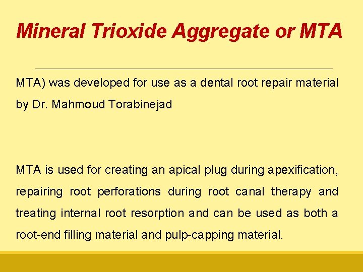 Mineral Trioxide Aggregate or MTA) was developed for use as a dental root repair