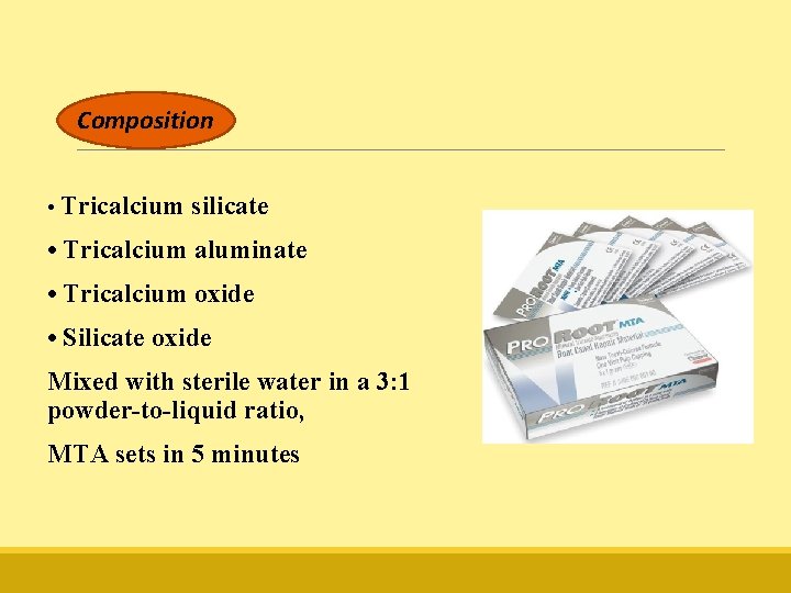 Composition • Tricalcium silicate • Tricalcium aluminate • Tricalcium oxide • Silicate oxide Mixed