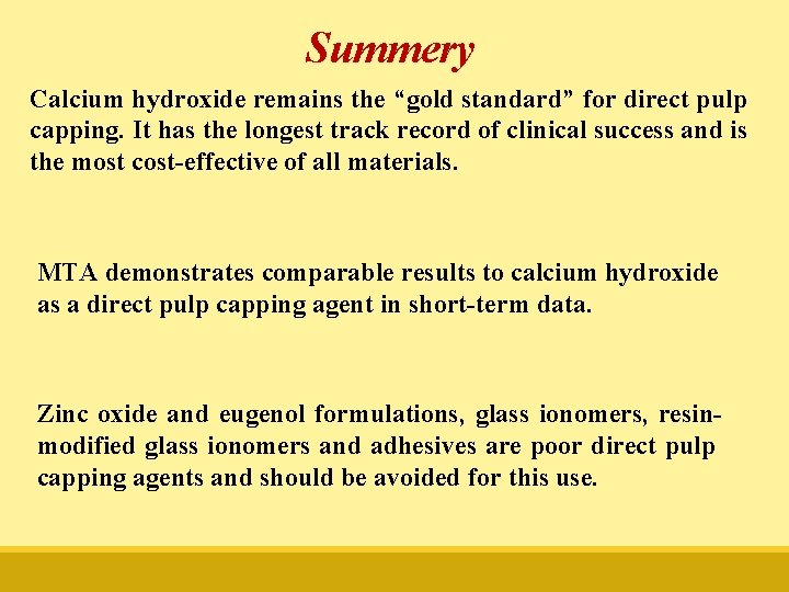 Summery Calcium hydroxide remains the “gold standard” for direct pulp capping. It has the