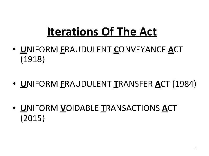Iterations Of The Act • UNIFORM FRAUDULENT CONVEYANCE ACT (1918) • UNIFORM FRAUDULENT TRANSFER