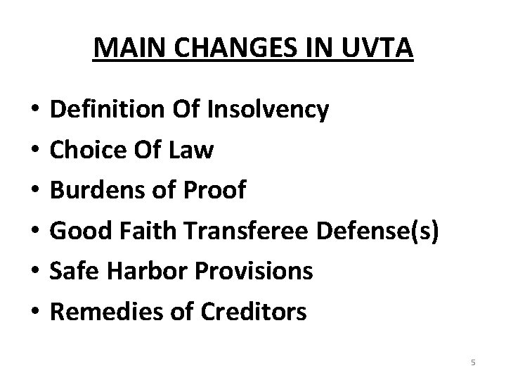 MAIN CHANGES IN UVTA • • • Definition Of Insolvency Choice Of Law Burdens