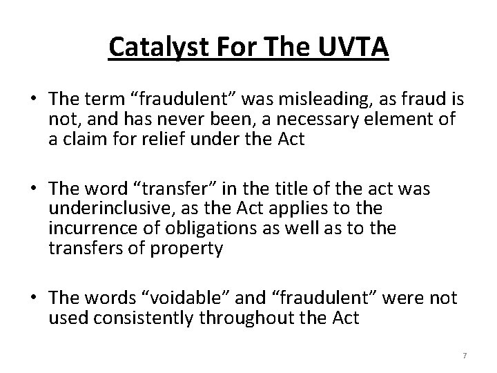Catalyst For The UVTA • The term “fraudulent” was misleading, as fraud is not,