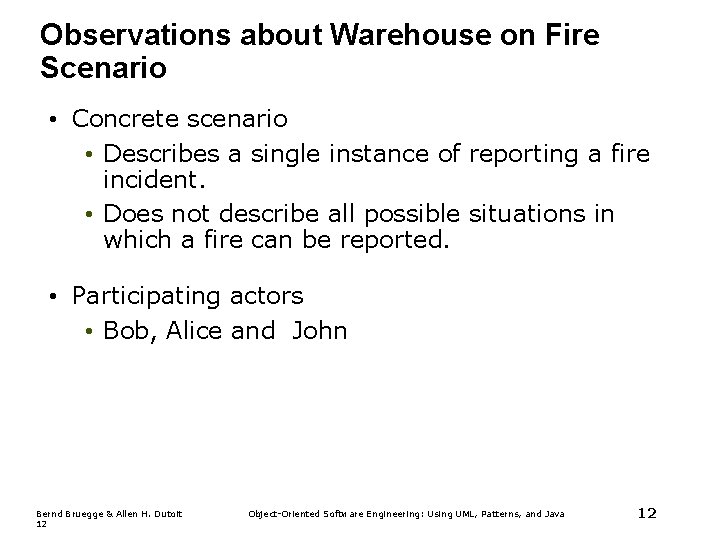 Observations about Warehouse on Fire Scenario • Concrete scenario • Describes a single instance