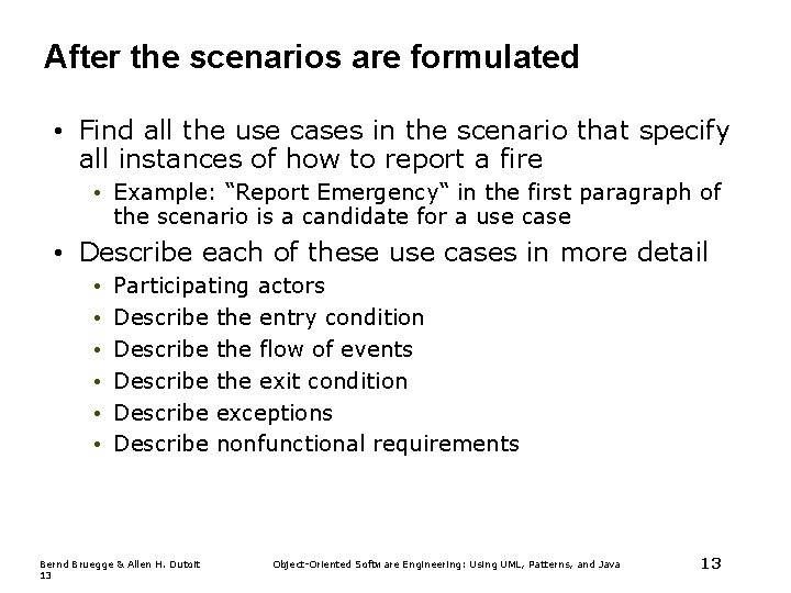 After the scenarios are formulated • Find all the use cases in the scenario