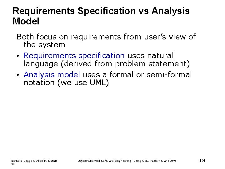 Requirements Specification vs Analysis Model Both focus on requirements from user’s view of the