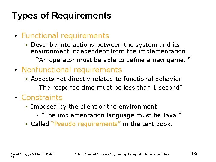 Types of Requirements • Functional requirements • Describe interactions between the system and its