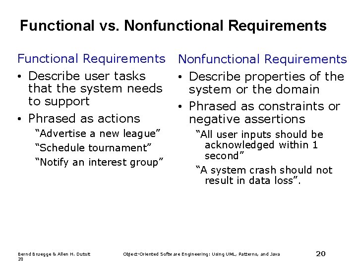 Functional vs. Nonfunctional Requirements Functional Requirements • Describe user tasks that the system needs