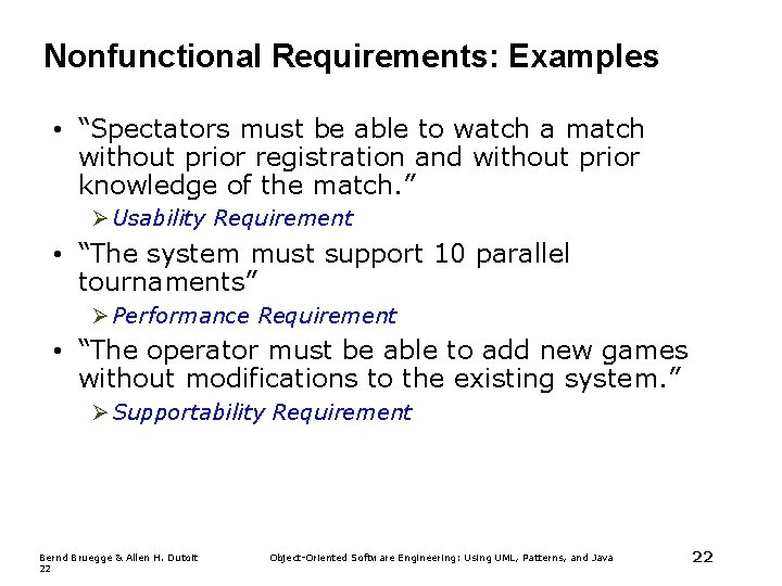 Nonfunctional Requirements: Examples • “Spectators must be able to watch a match without prior