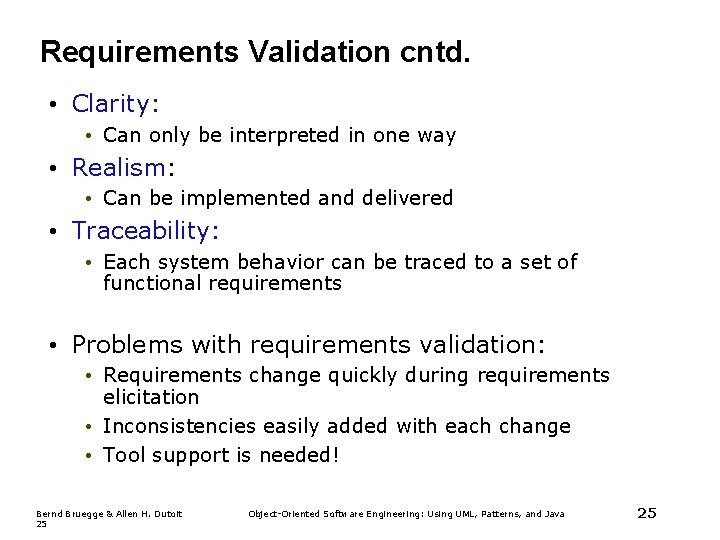 Requirements Validation cntd. • Clarity: • Can only be interpreted in one way •