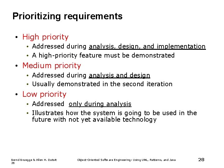 Prioritizing requirements • High priority • Addressed during analysis, design, and implementation • A
