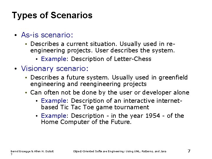 Types of Scenarios • As-is scenario: • Describes a current situation. Usually used in