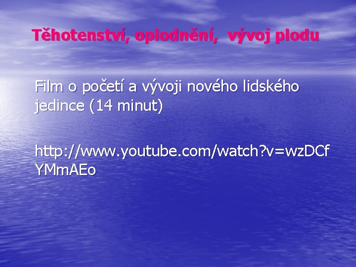 Těhotenství, oplodnění, vývoj plodu Film o početí a vývoji nového lidského jedince (14 minut)