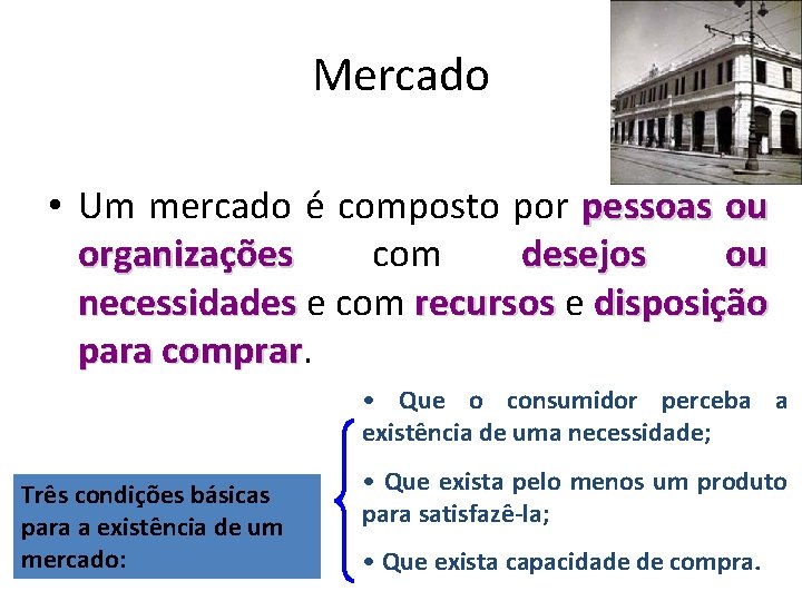 Mercado • Um mercado é composto por pessoas ou organizações com desejos ou necessidades