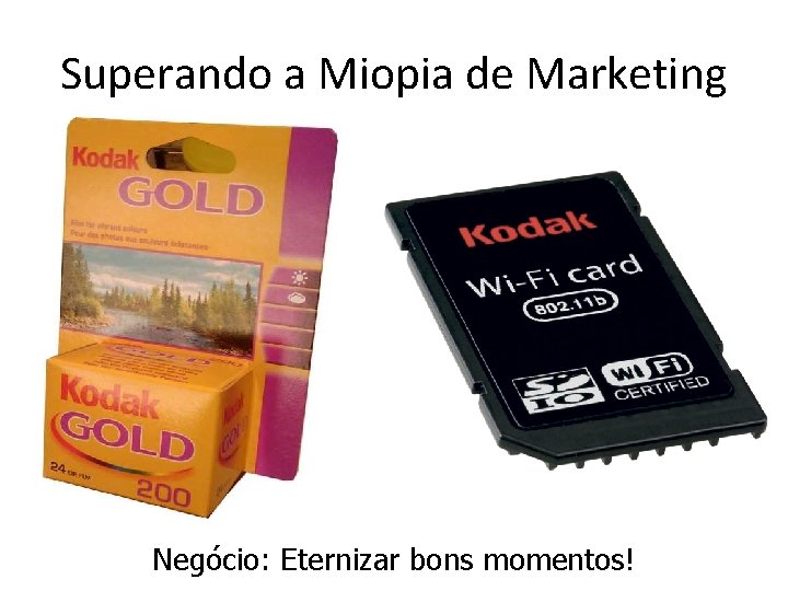 Superando a Miopia de Marketing Negócio: Eternizar bons momentos! 