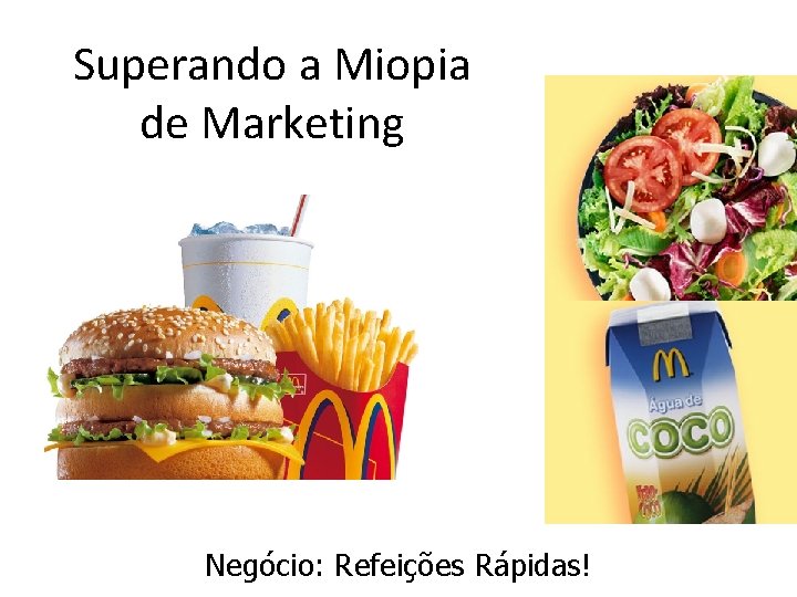 Superando a Miopia de Marketing Negócio: Refeições Rápidas! 